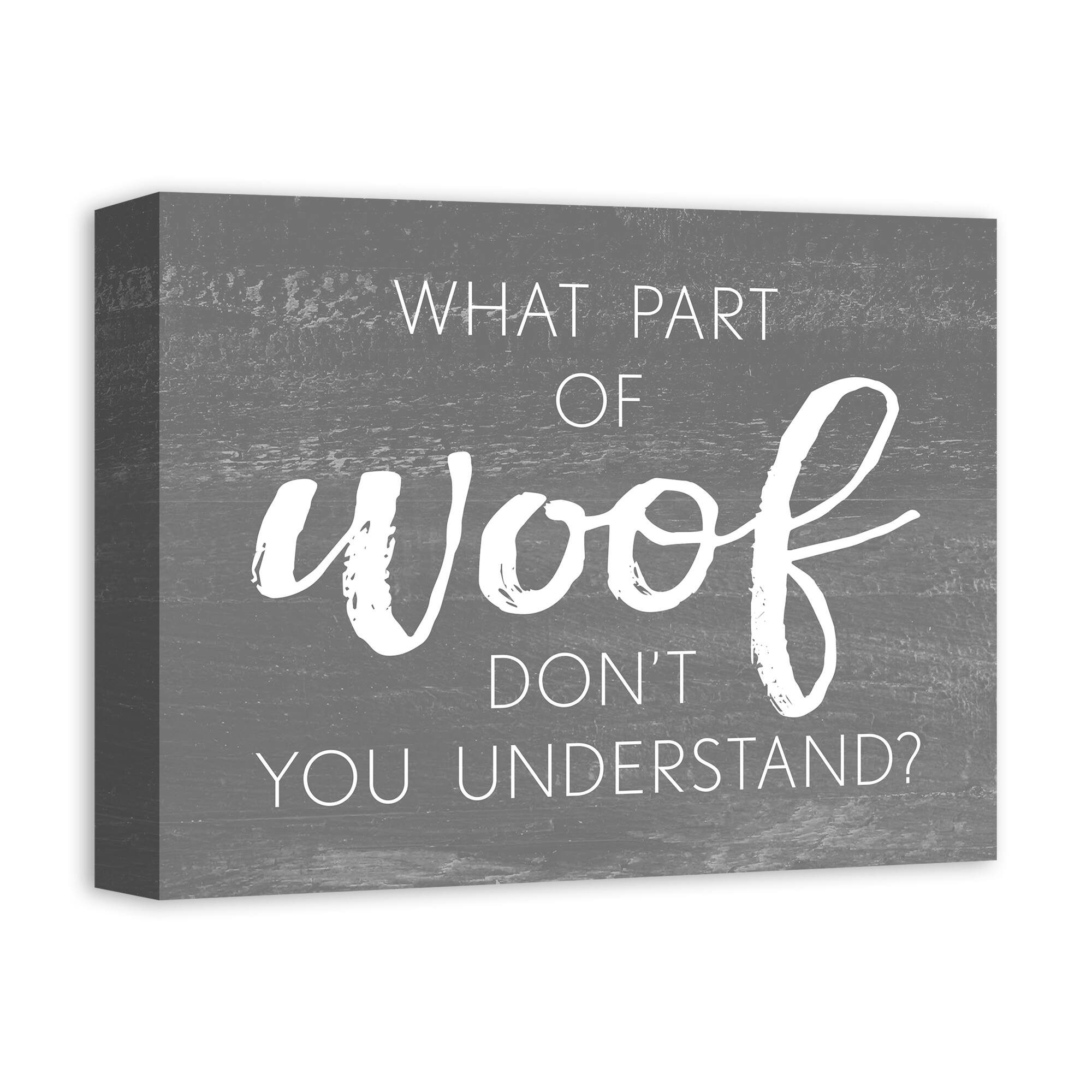 What Part of Woof Canvas Wall Art